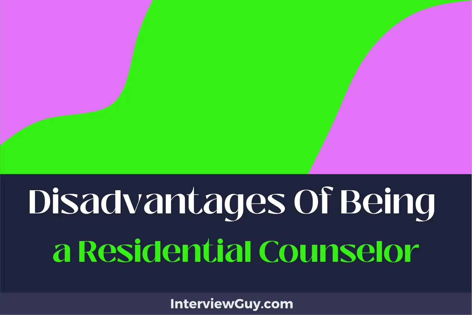 disadvantages of being a residential counselor