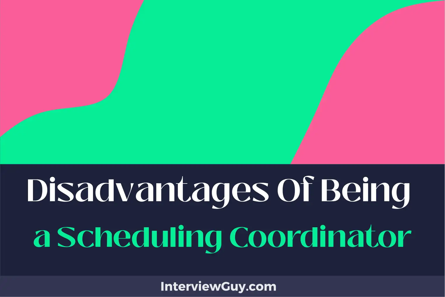 disadvantages of being a scheduling coordinator