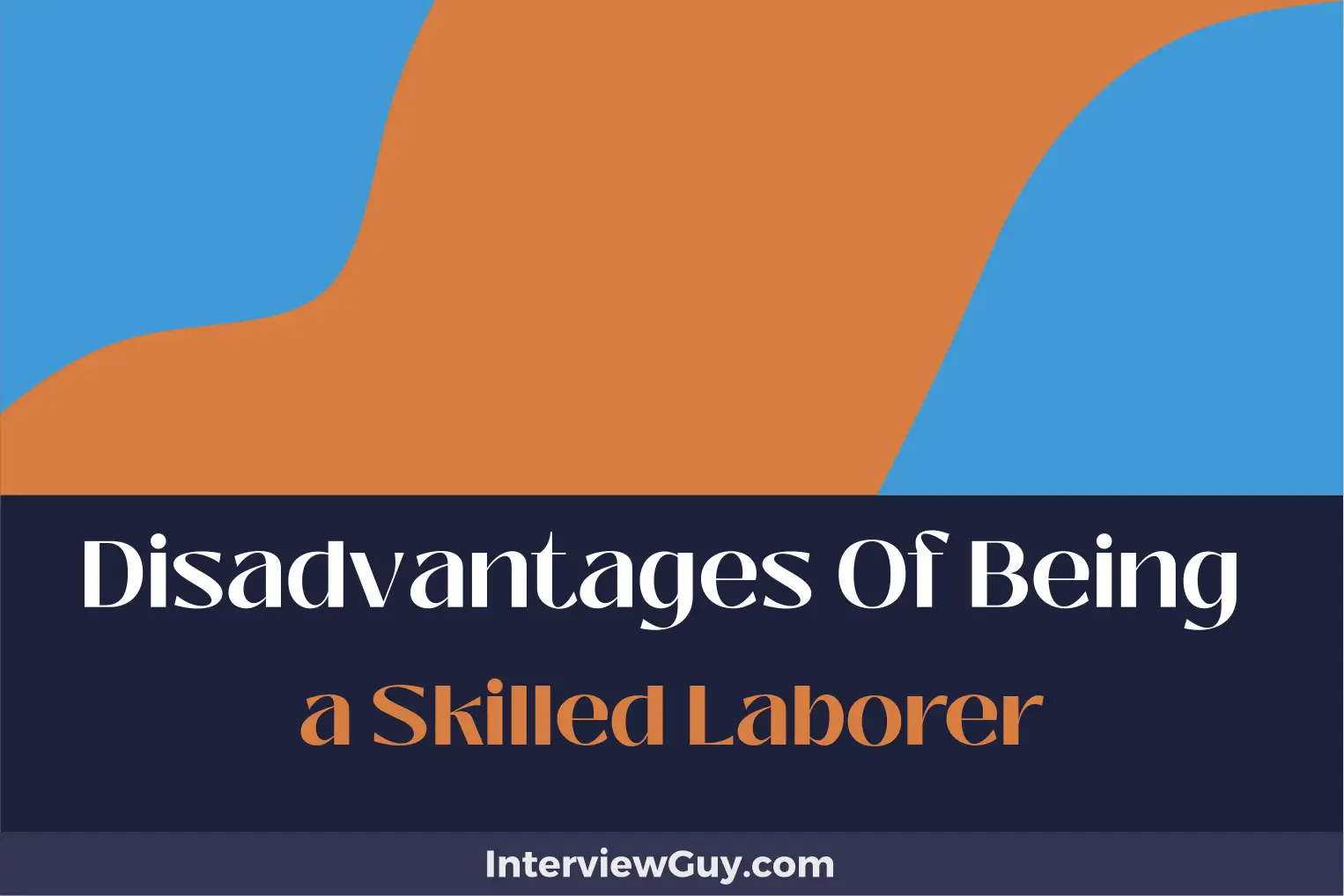disadvantages of being a skilled laborer