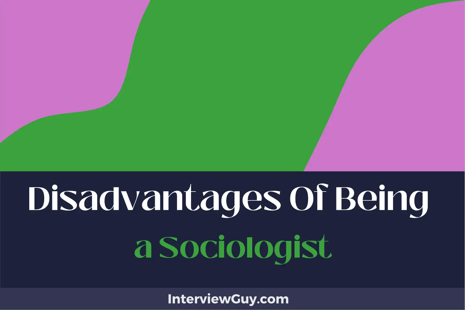 disadvantages of being a sociologist