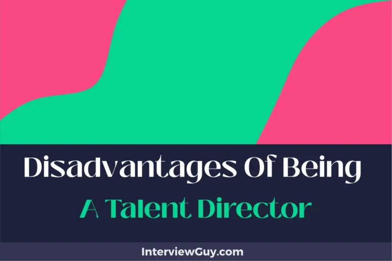 26 Disadvantages of Being a Talent Director (Lost Leisure Life)