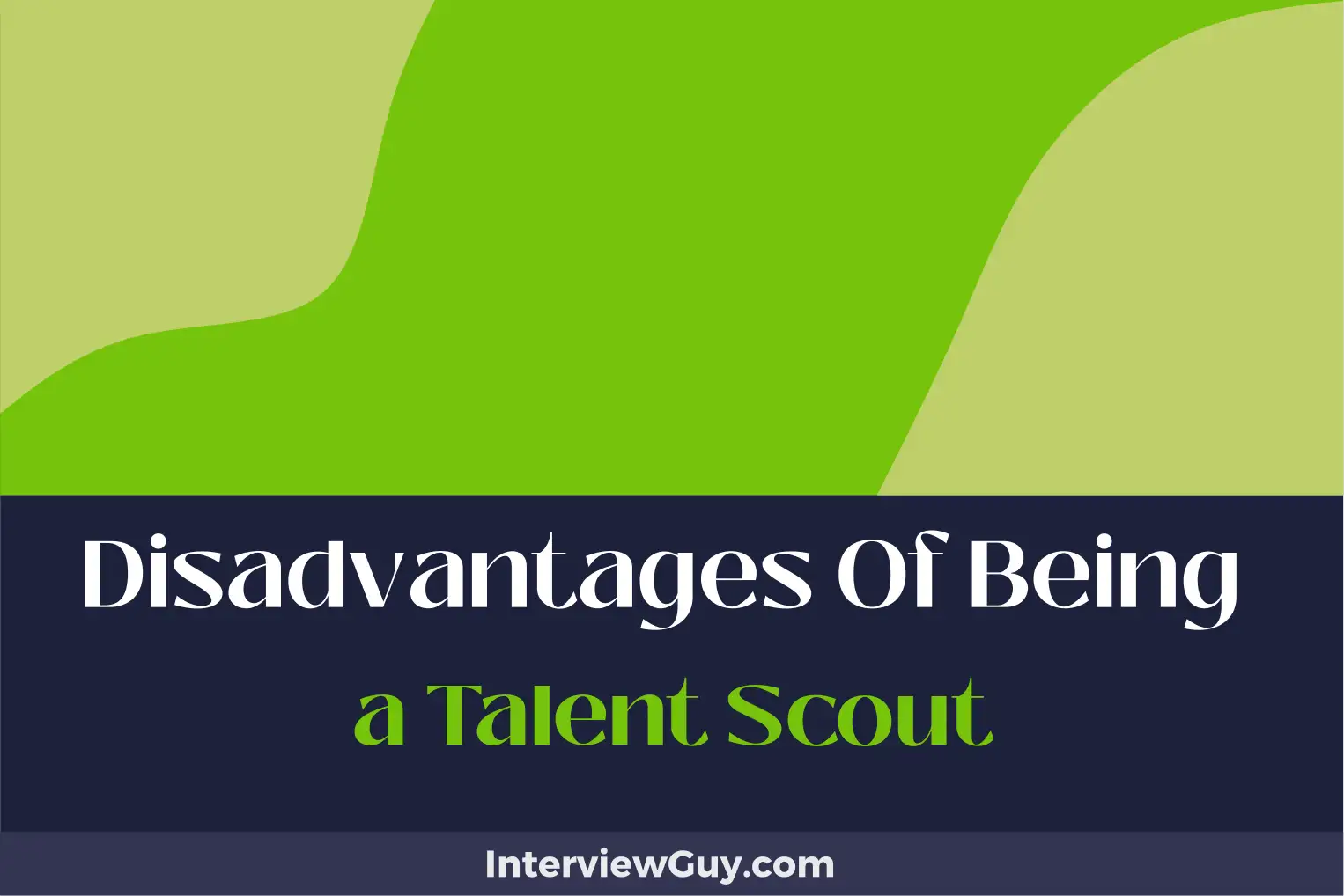 disadvantages of being a talent scout