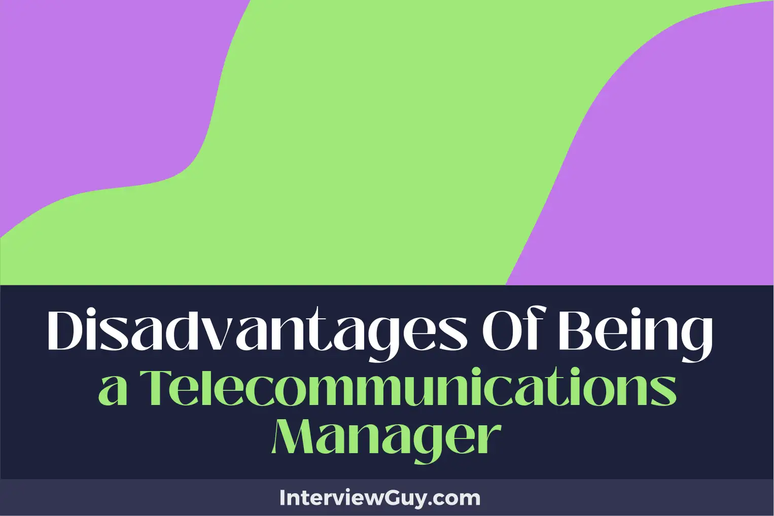 disadvantages of being a telecommunications manager