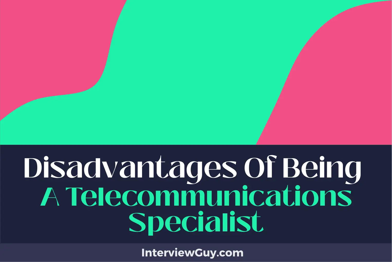 disadvantages of being a telecommunications specialist