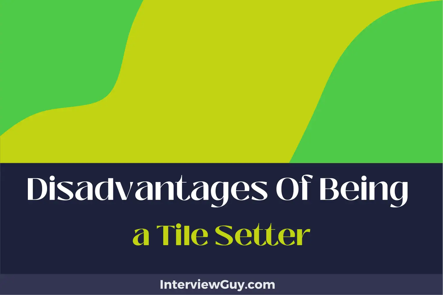 disadvantages of being a tile setter