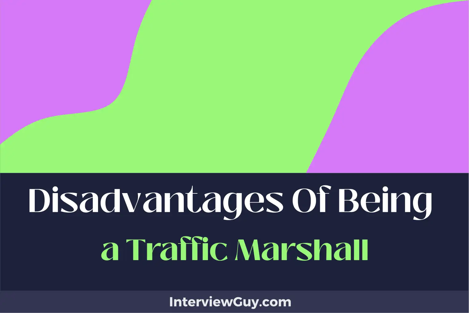 disadvantages of being a traffic marshall