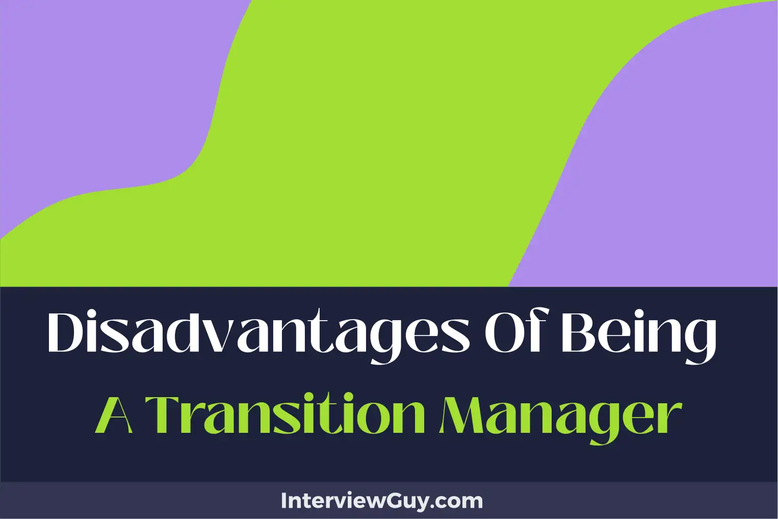 disadvantages of being a transition manager