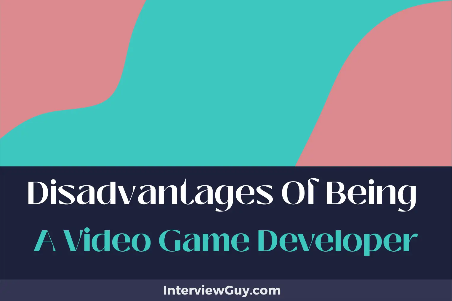 disadvantages of being a video game developer
