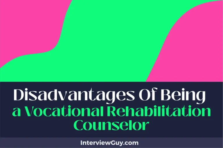 25 Disadvantages of Being a Vocational Rehabilitation Counselor (Burnout Beckons Often)