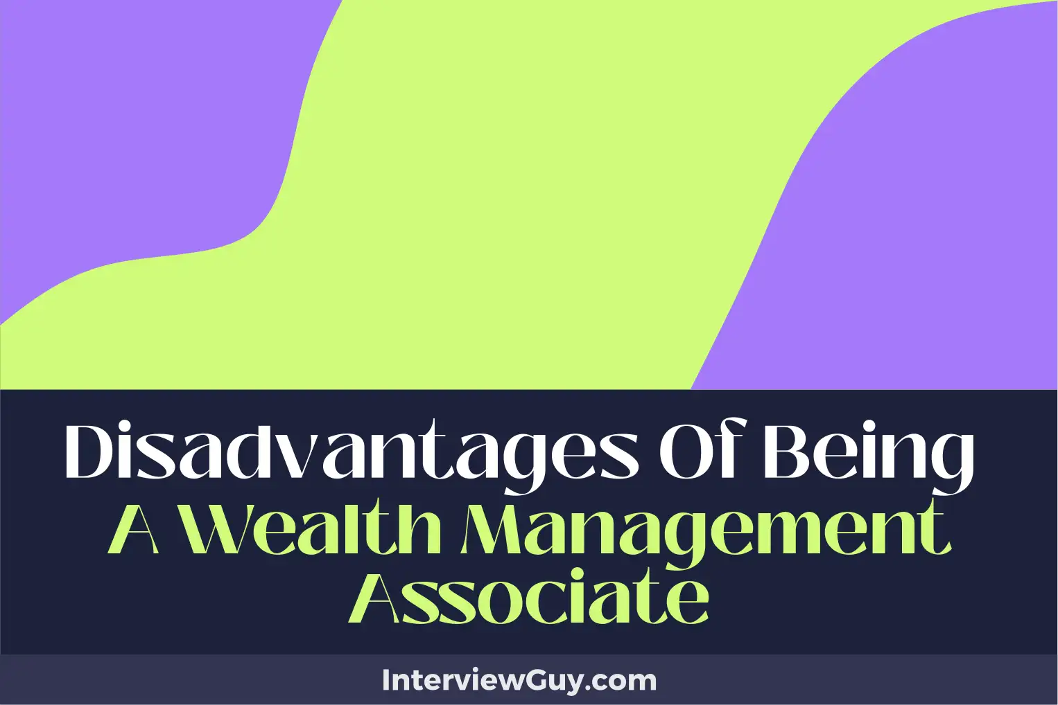 disadvantages of being a wealth management associate