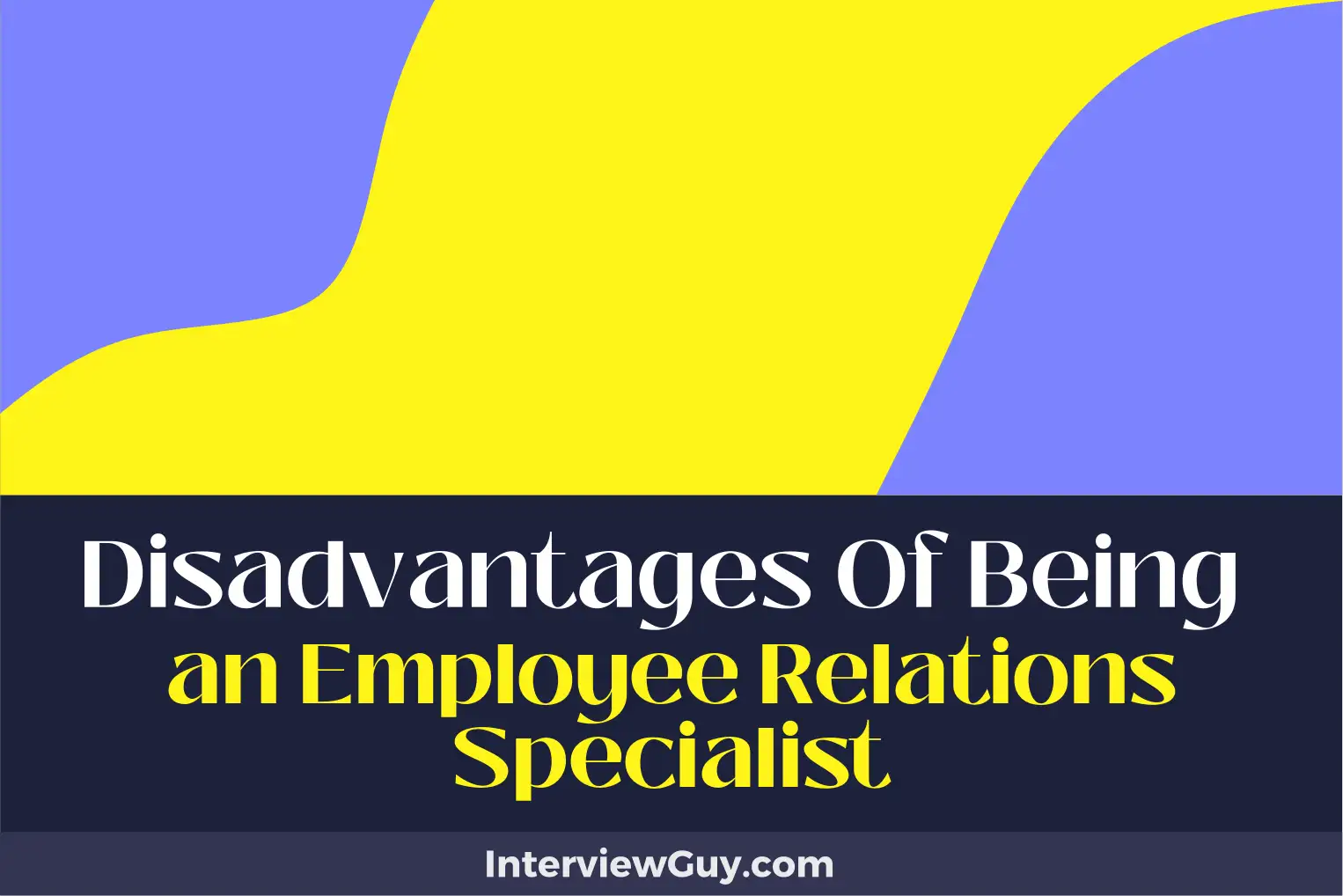 disadvantages of being an employee relations specialist