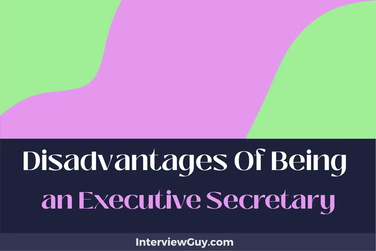 disadvantages of being an executive secretary