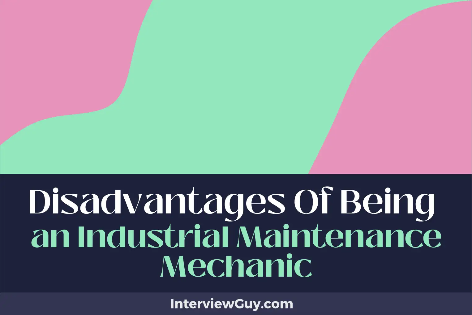 disadvantages of being an industrial maintenance mechanic