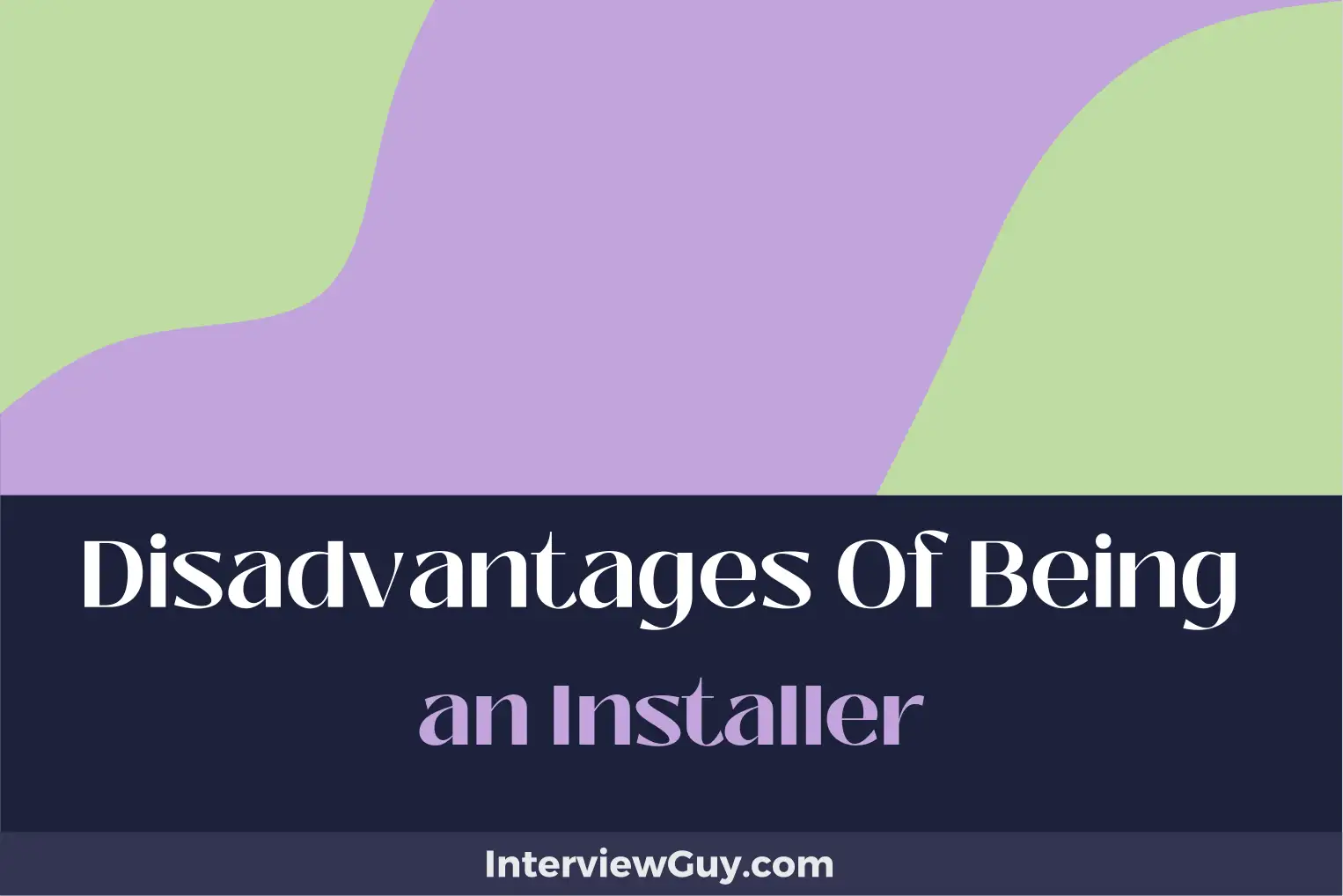 disadvantages of being an installer