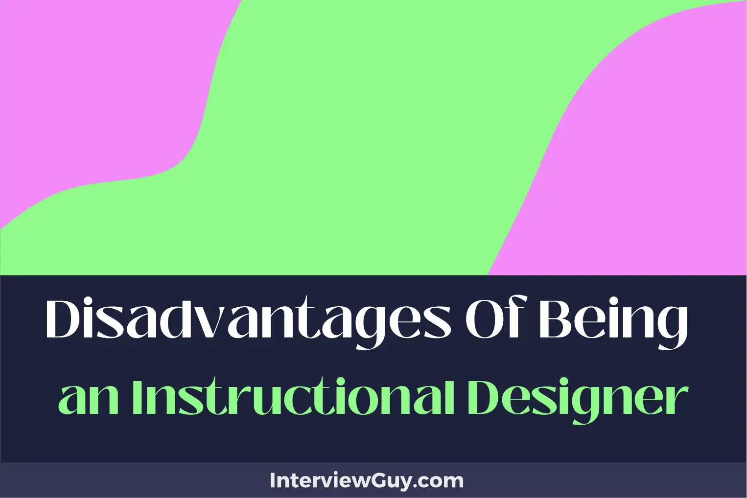 disadvantages of being an instructional designer