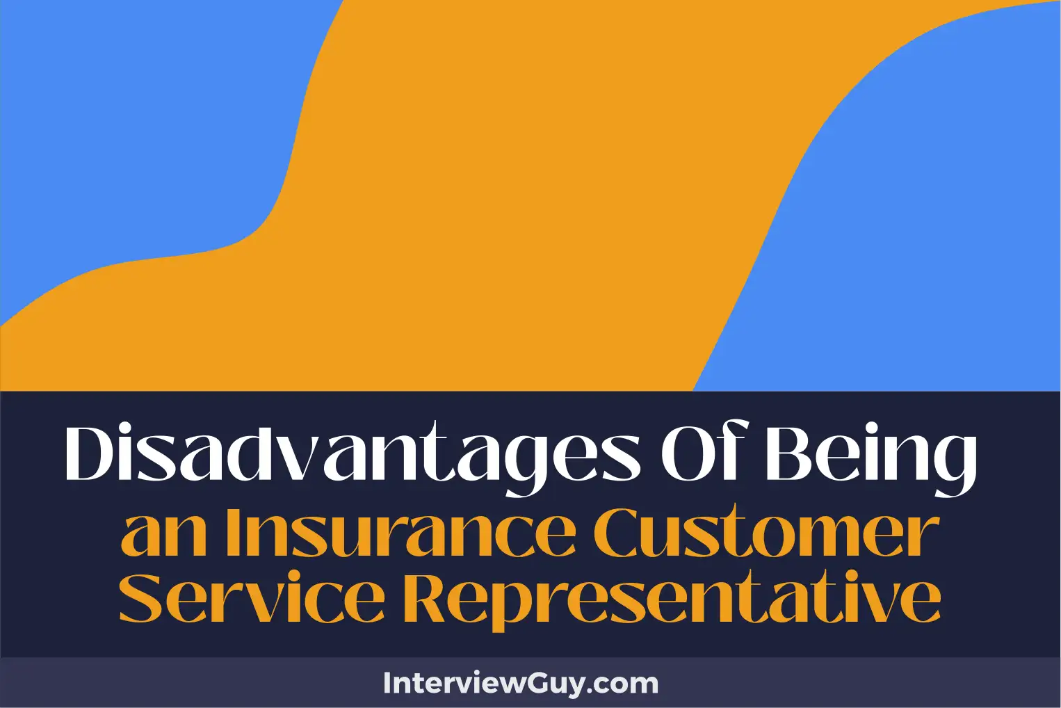 disadvantages of being an insurance customer service representative