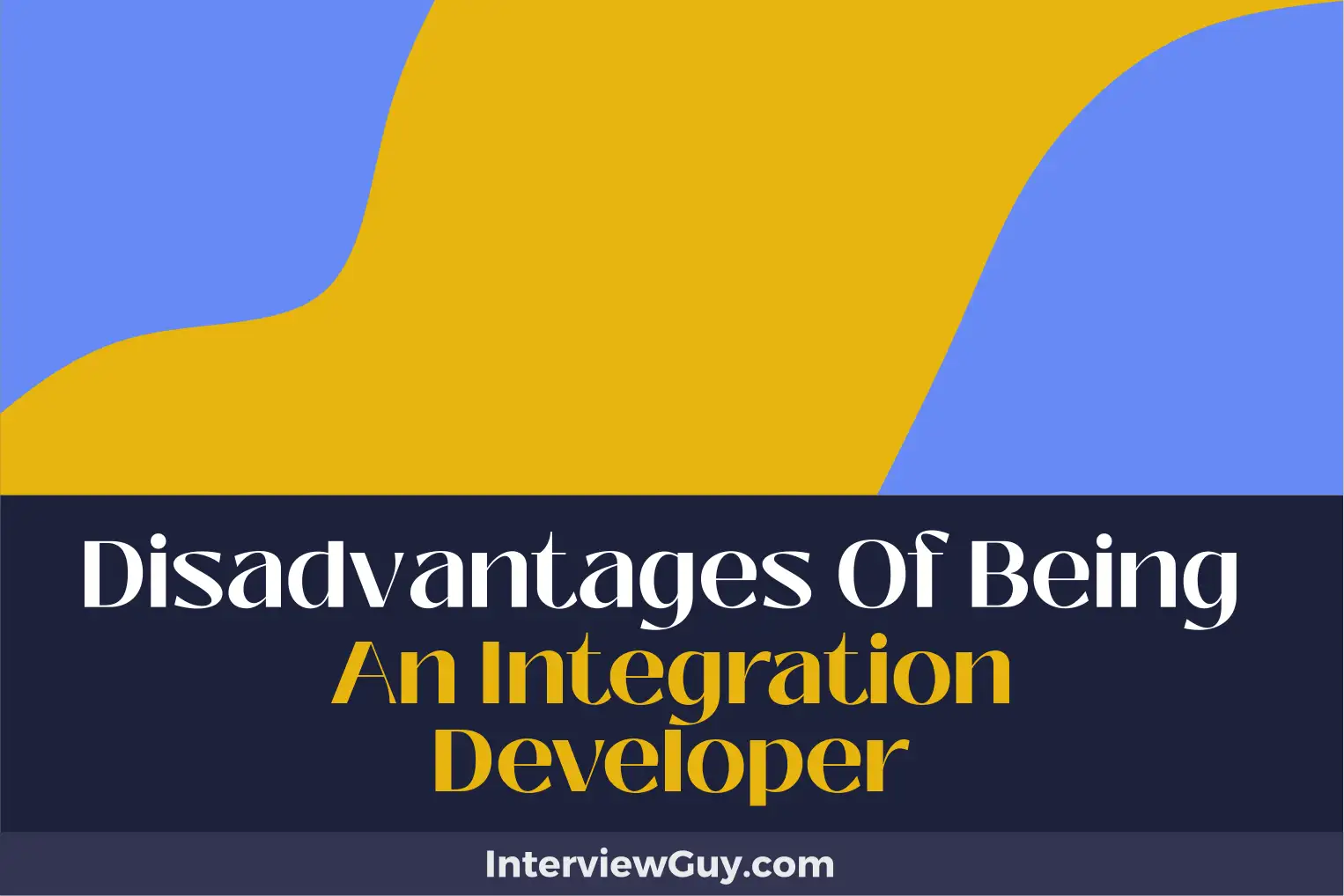 disadvantages of being an integration developer