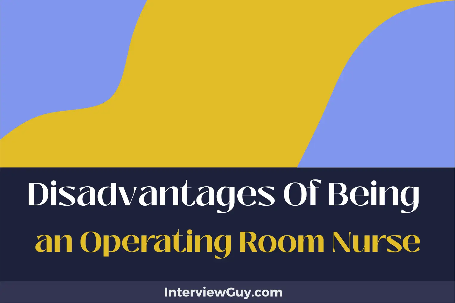 disadvantages of being an operating room nurse