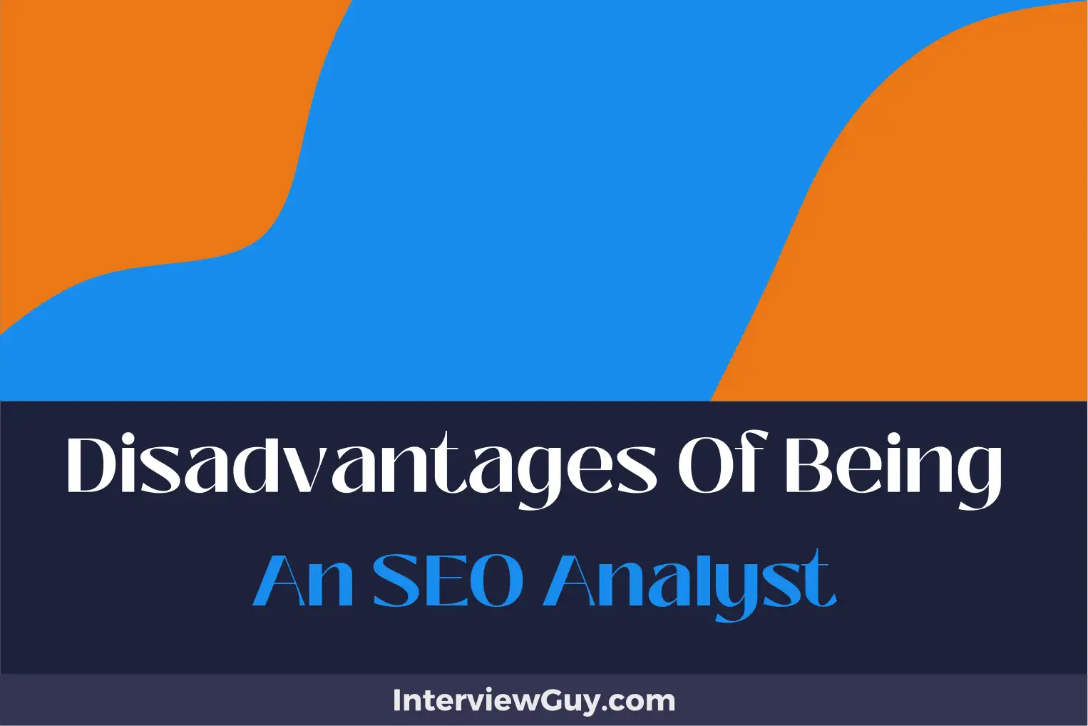 disadvantages of being an seo analyst