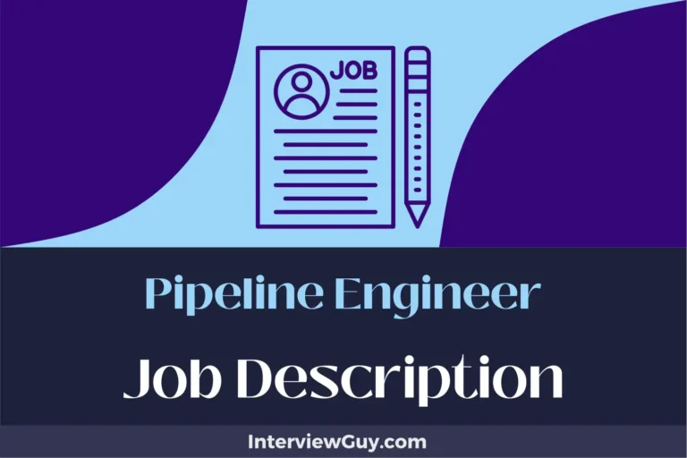 Pipeline Engineer Job Description [Updated for 2024]
