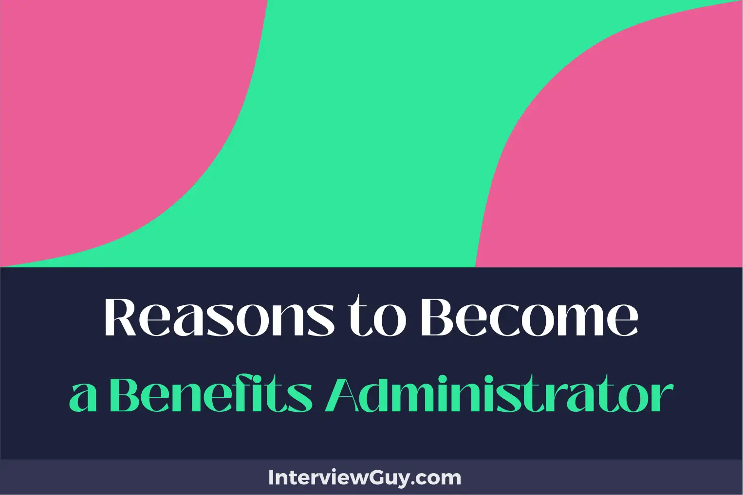reasons to become a benefits administrator