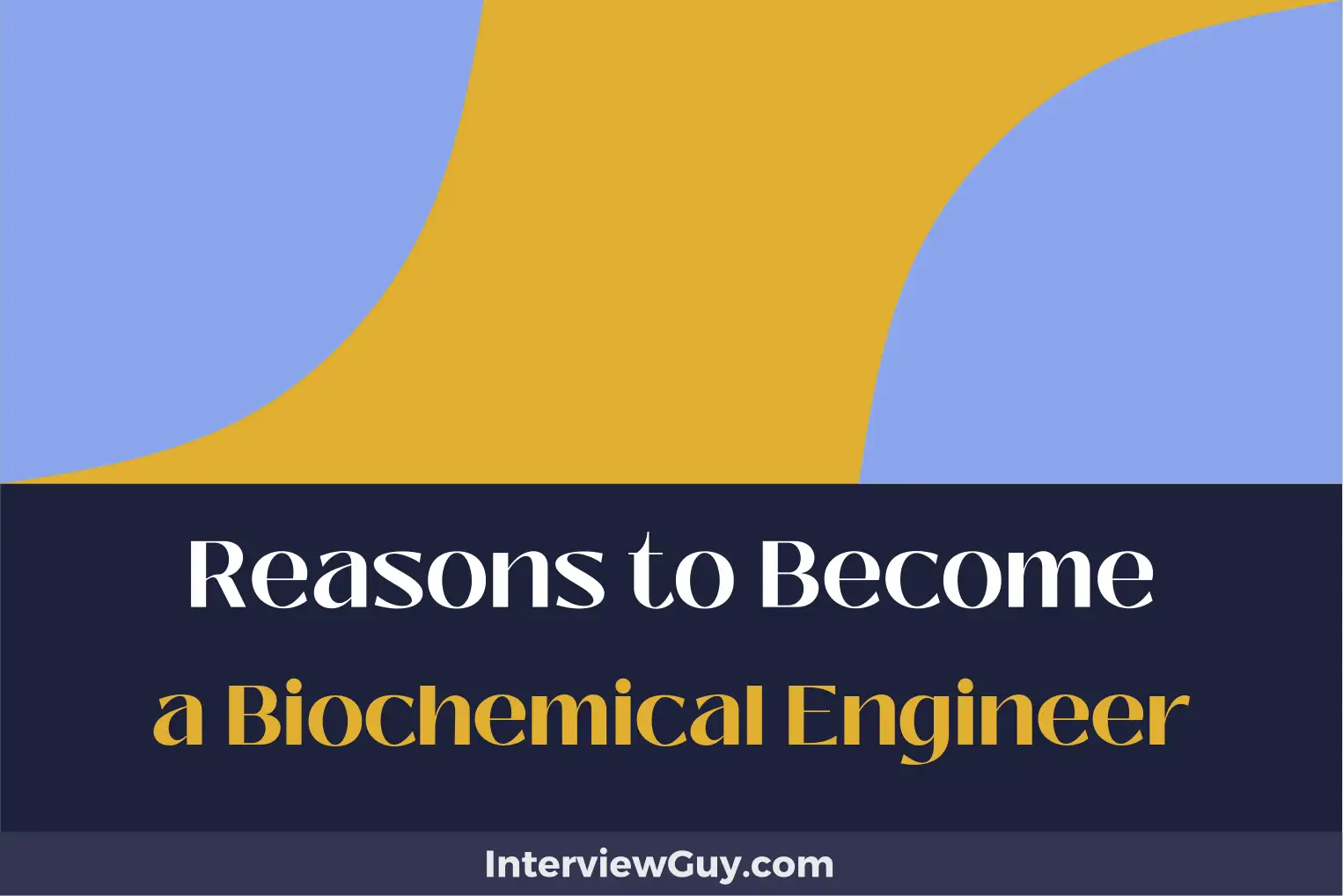 reasons to become a biochemical engineer