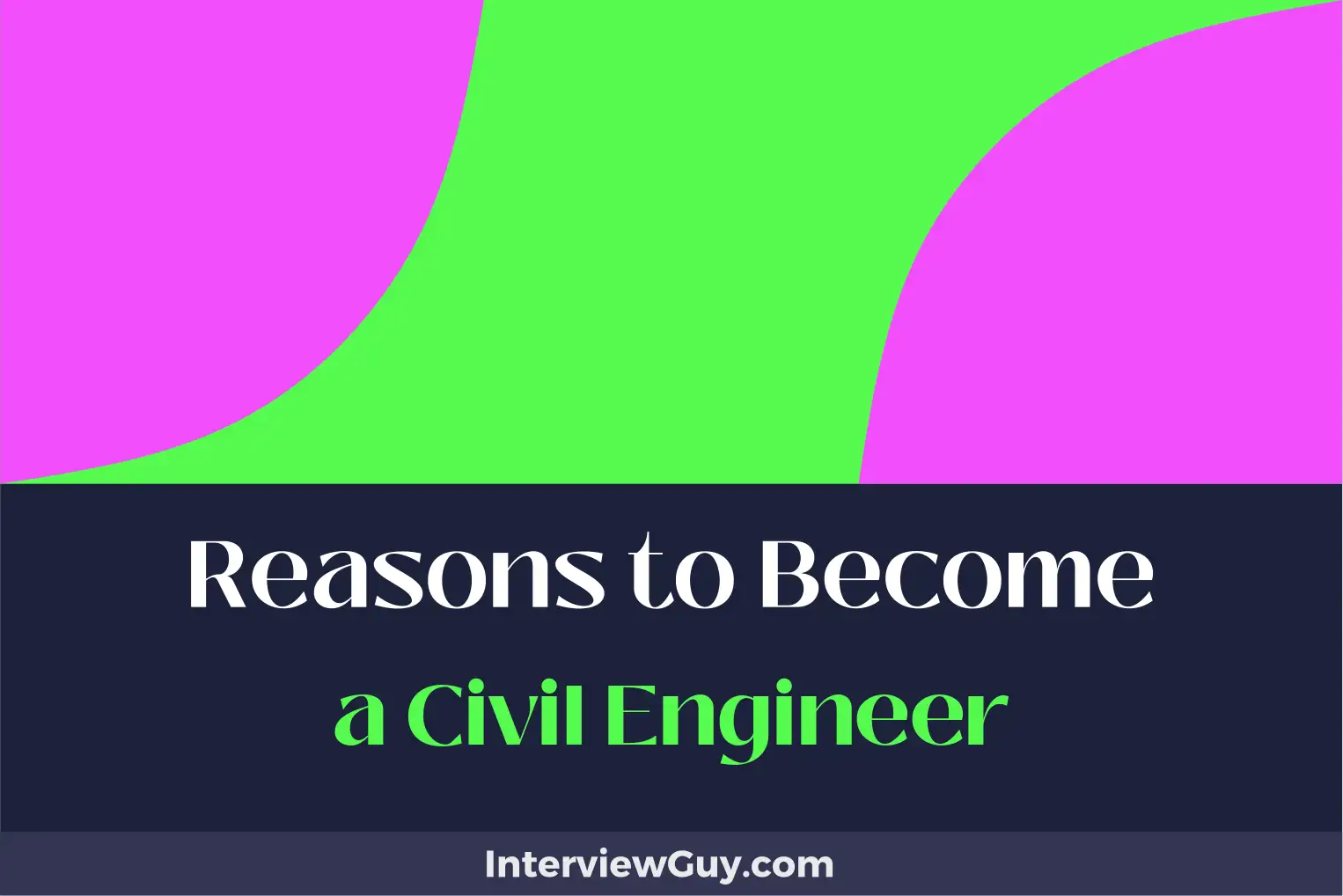 reasons to become a civil engineer