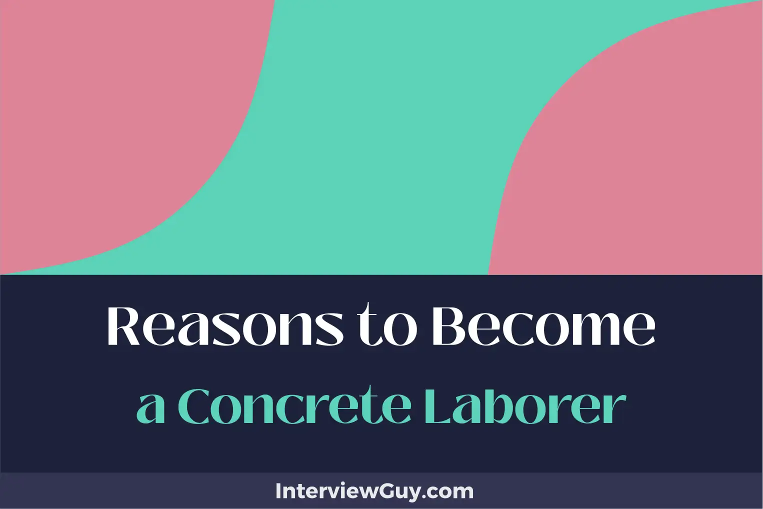 reasons to become a concrete laborer