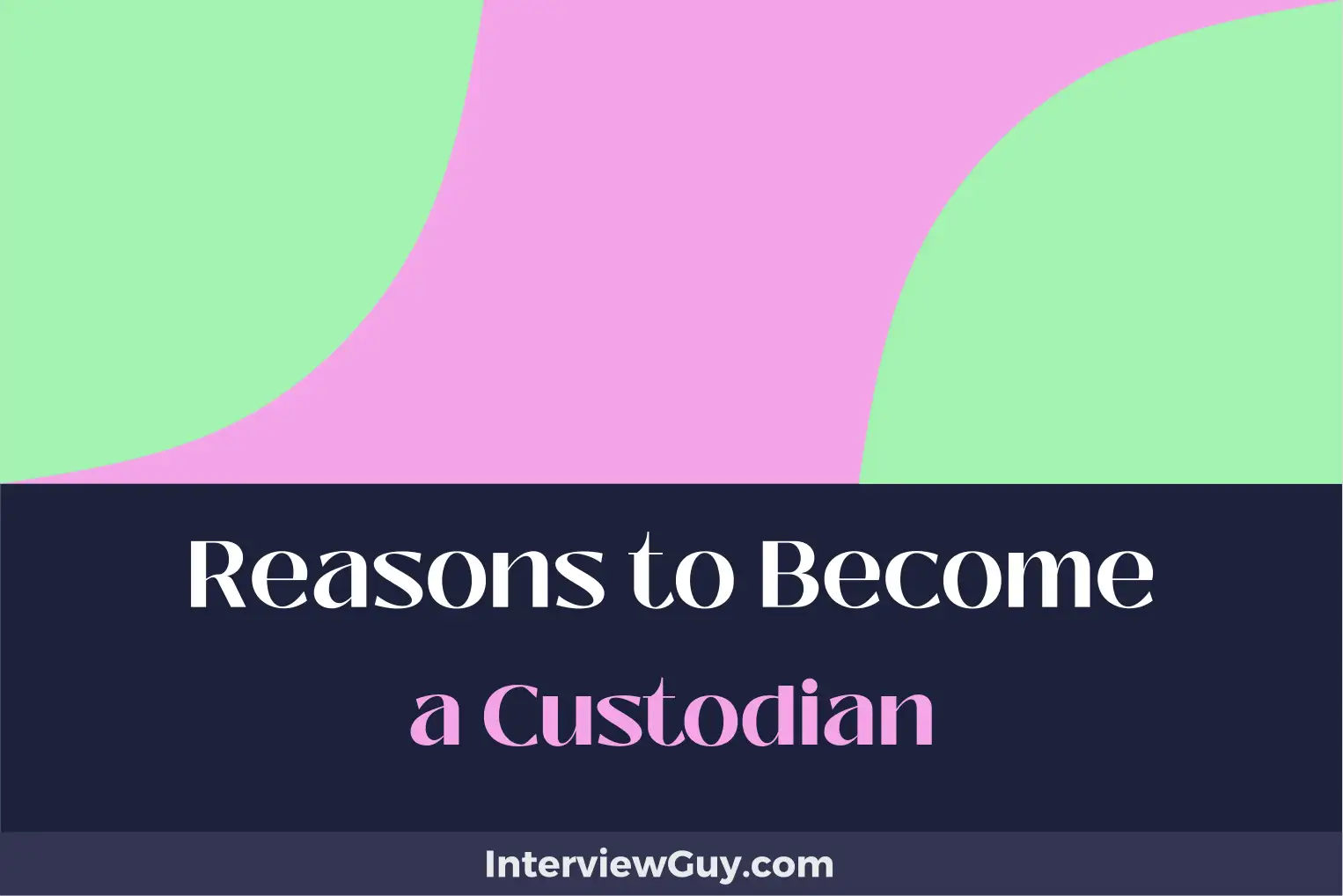 reasons to become a custodian