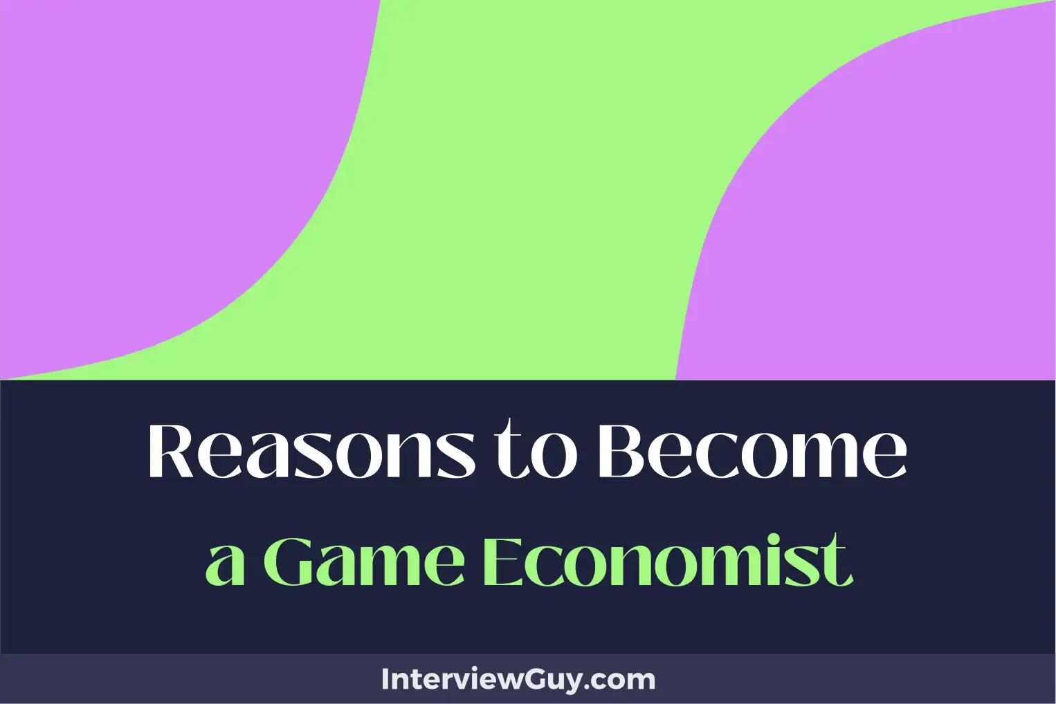 reasons to become a game economist