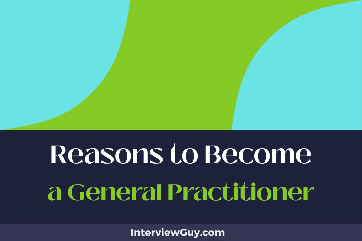 reasons to become a general practitioner