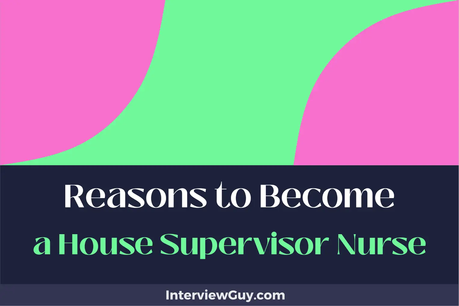 reasons to become a house supervisor nurse