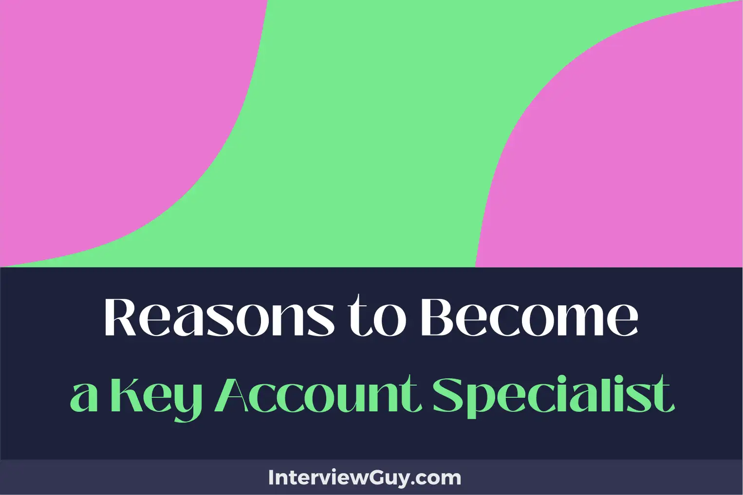 reasons to become a key account specialist