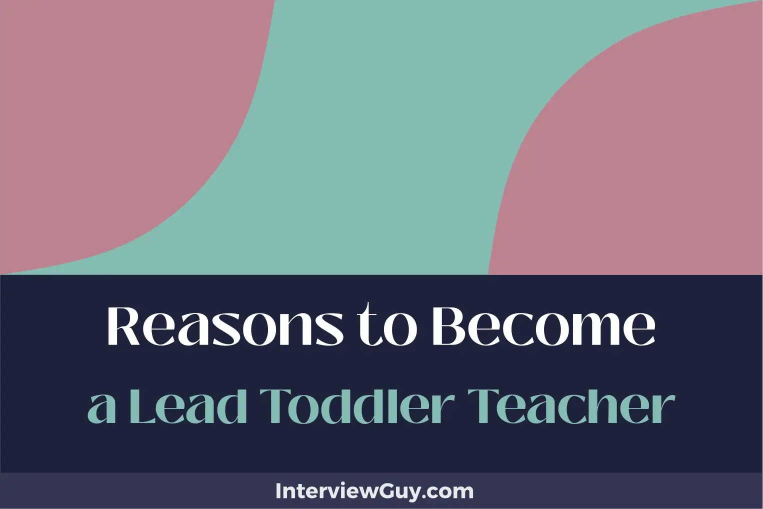 reasons to become a lead toddler teacher