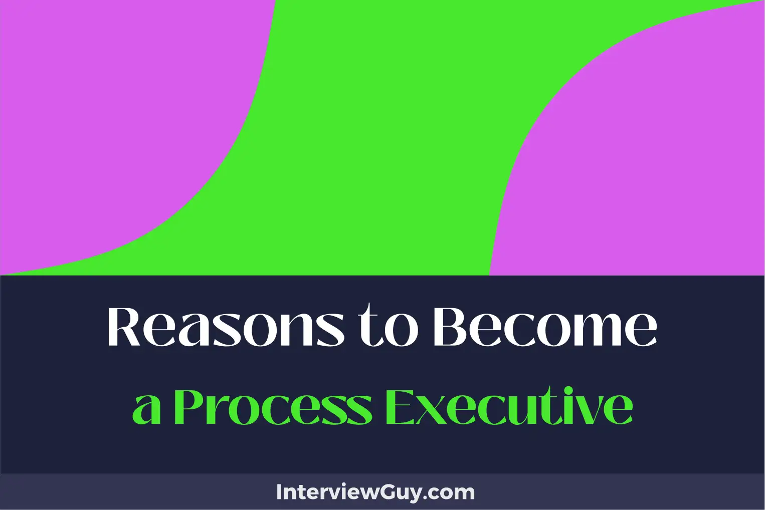 reasons to become a process