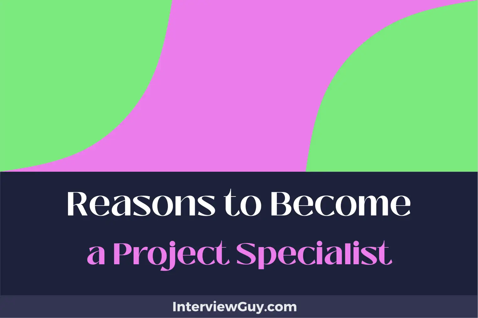 reasons to become a project specialist