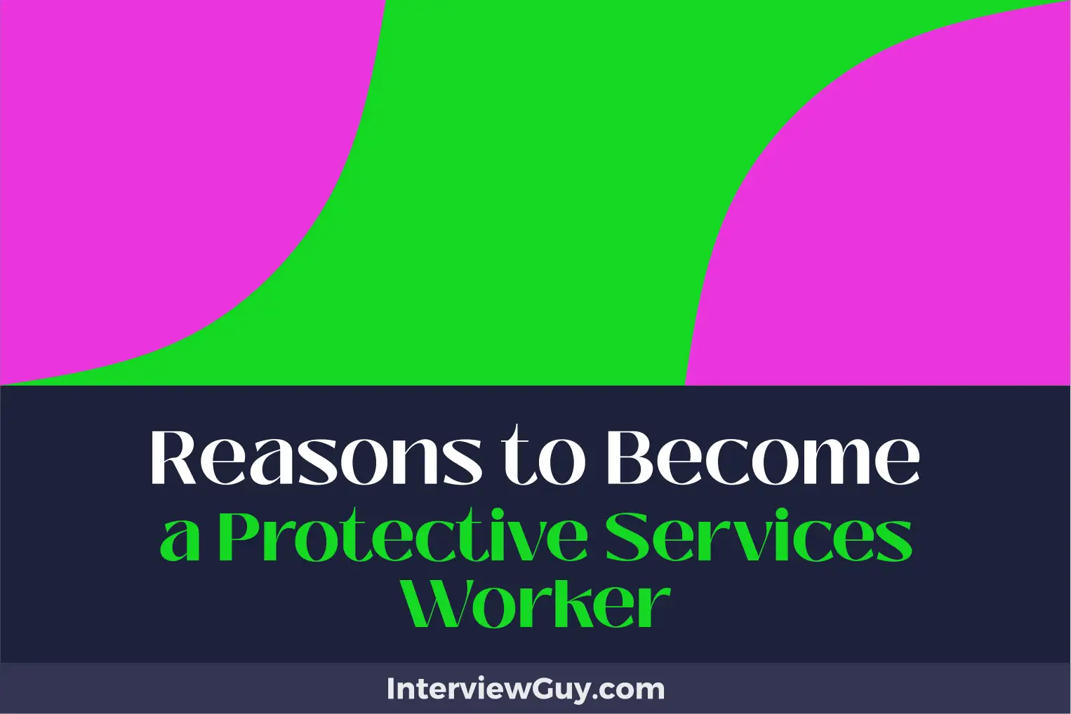 reasons to become a protective services worker