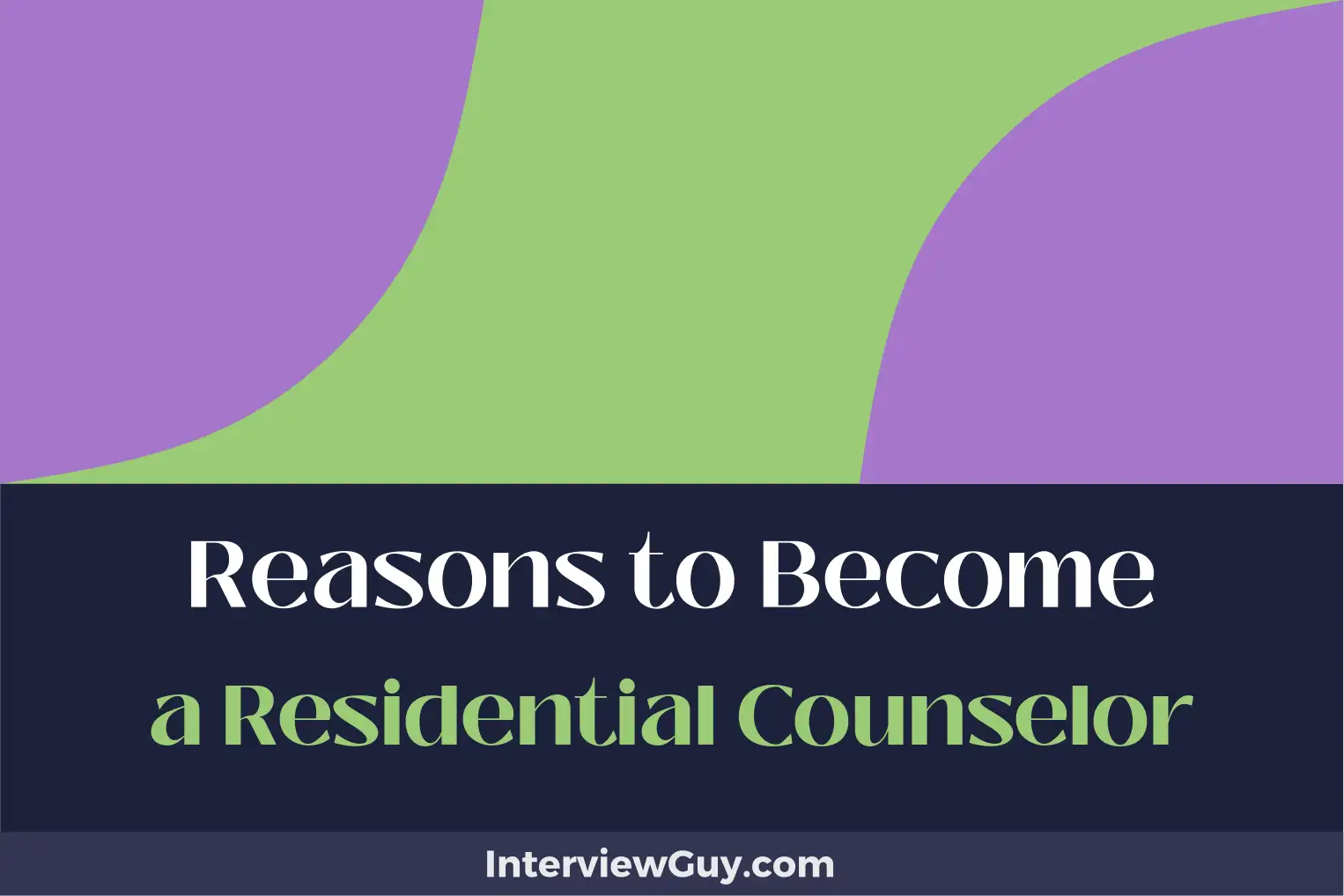 reasons to become a residential counselor