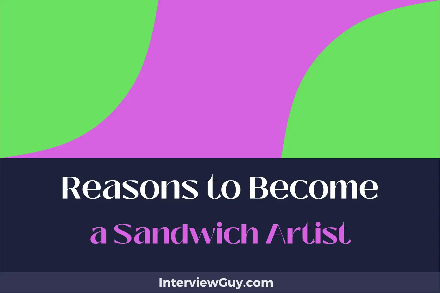 reasons to become a sandwich artist