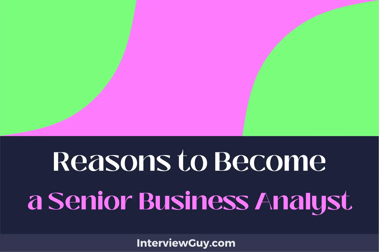 reasons to become a senior business analyst