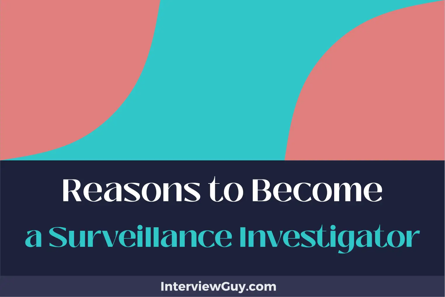 reasons to become a surveillance investigator