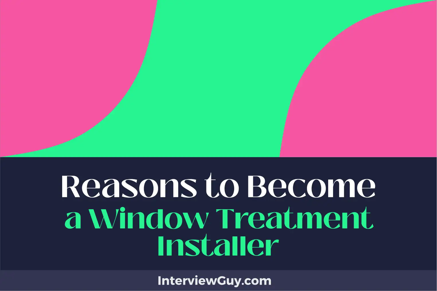 reasons to become a window treatment installer