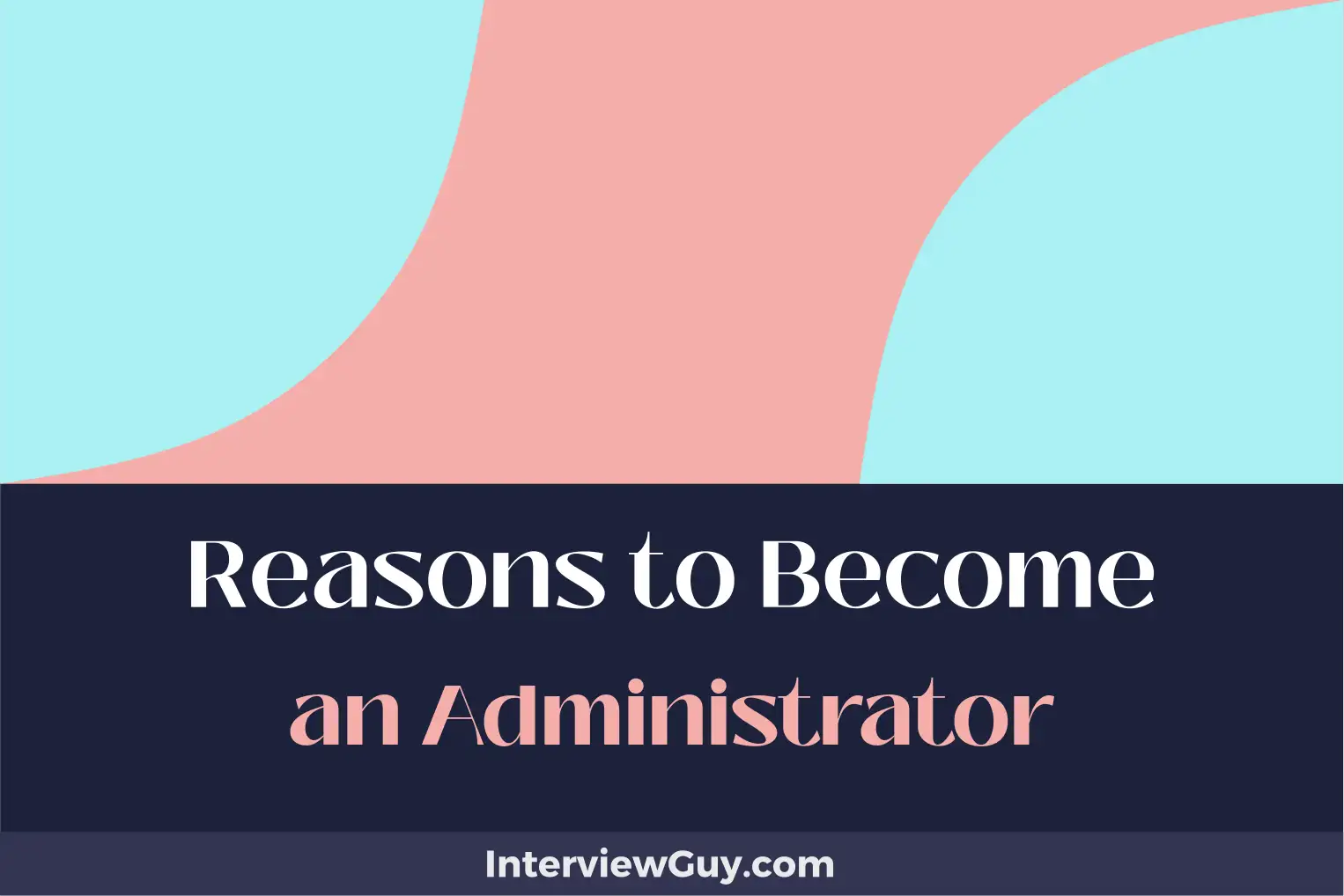 reasons to become an administrator