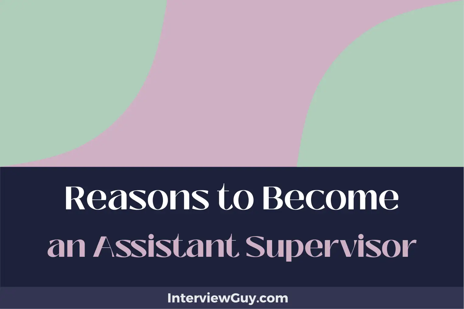 reasons to become an assistant supervisor