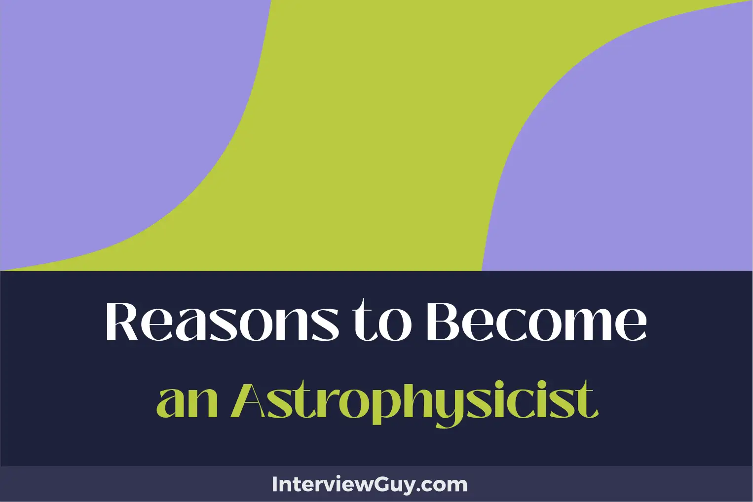reasons to become an astrophysicist