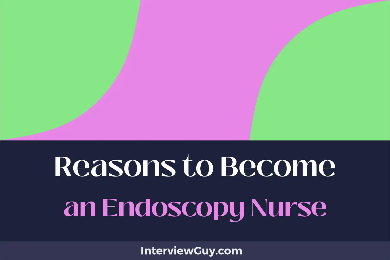 reasons to become an endoscopy nurse