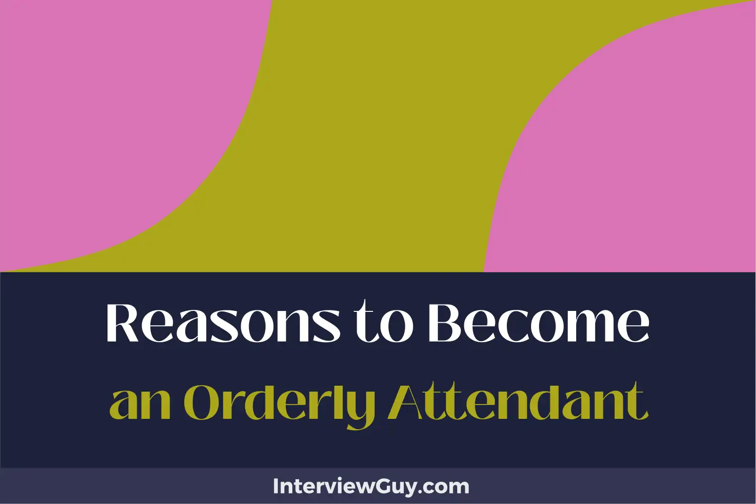 reasons to become an orderly attendant