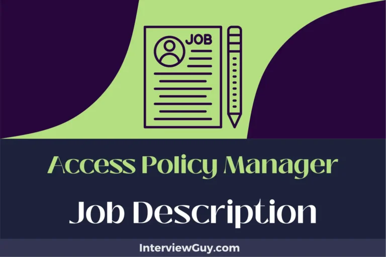 Access Policy Manager Job Description [Updated for 2024]