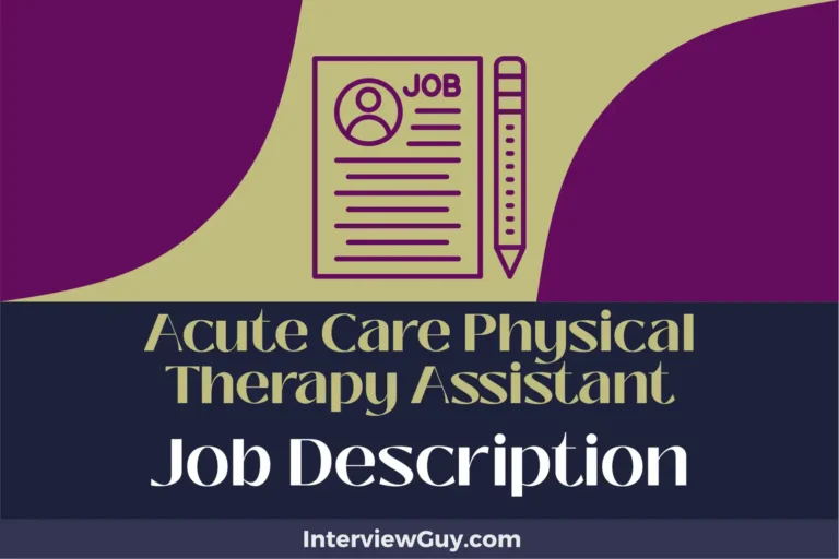 Acute Care Physical Therapy Assistant Job Description [Updated for 2024]
