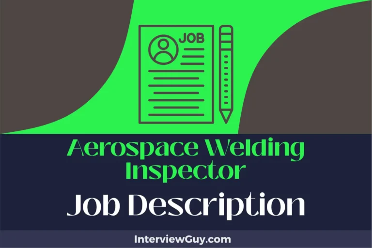 Aerospace Welding Inspector Job Description [Updated for 2024]